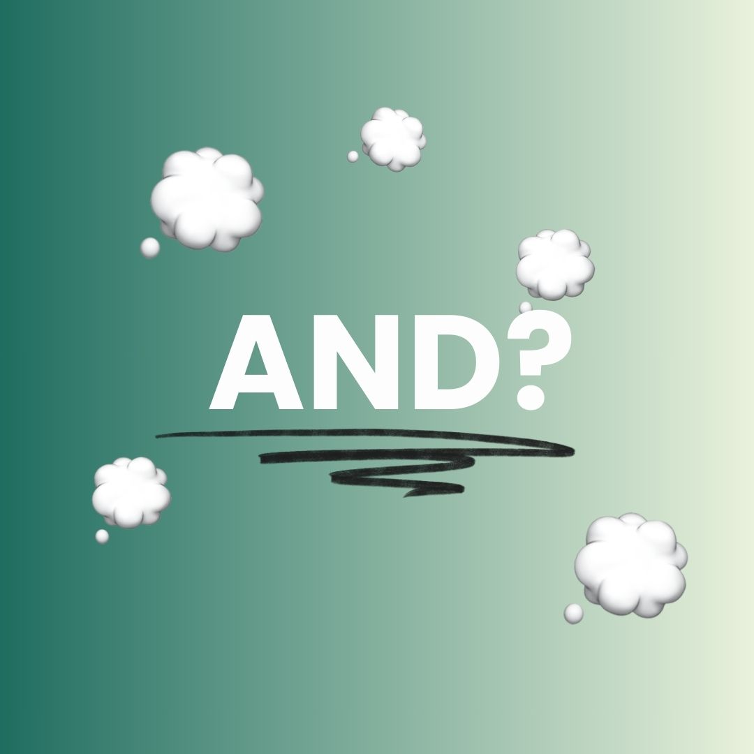 Text "AND?" in bold white font is centered on a green gradient background. Surrounding it are white cloud shapes, and a black scribble is beneath the text.